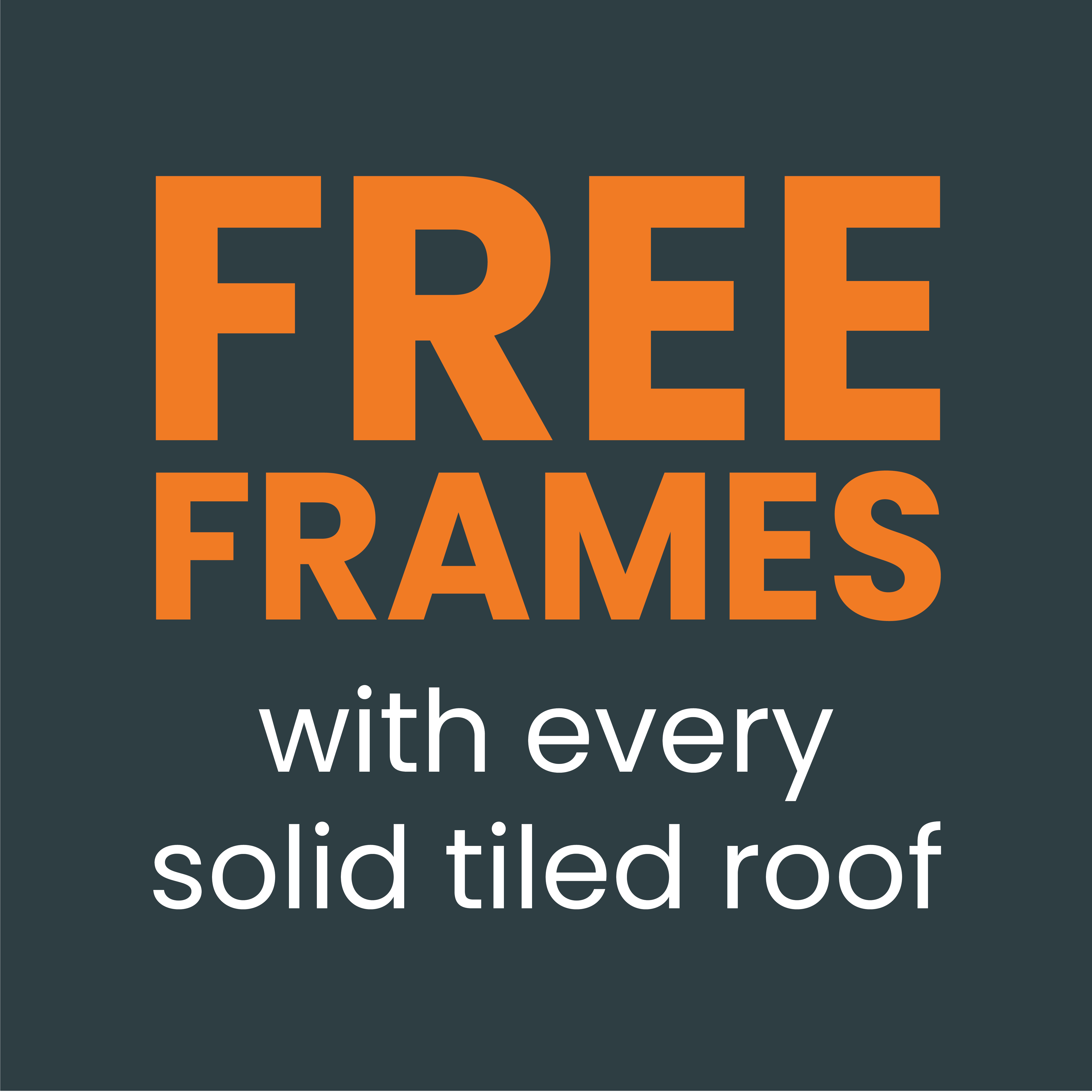 FREE FRAMES WITH SOLID ROOF